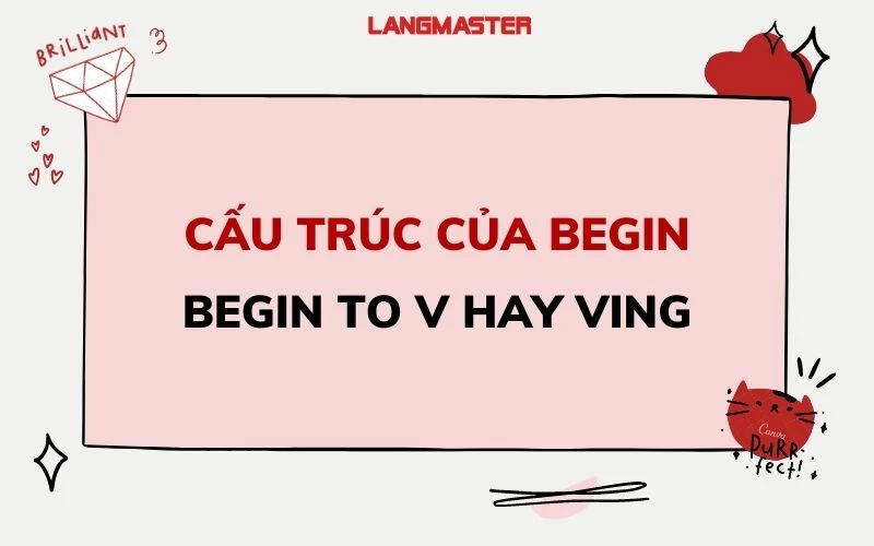 BEGIN TO V HAY VING: ĐỊNH NGHĨA, CÁCH DÙNG & BÀI TẬP