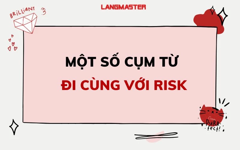 Một số cụm từ đi cùng với Risk