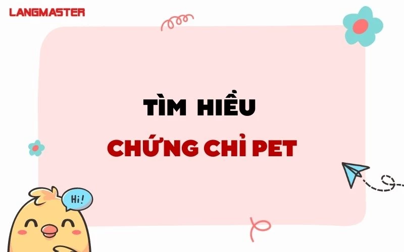 TẤT TẦN TẬT THÔNG TIN VỀ CHỨNG CHỈ PET CAMBRIDGE