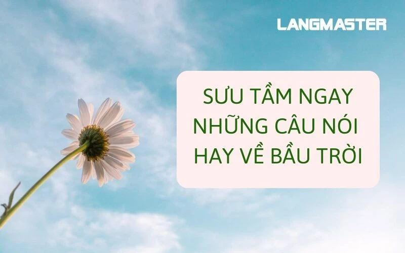 NHỮNG CÂU NÓI HAY VỀ BẦU TRỜI BẰNG TIẾNG ANH KHÔNG NÊN BỎ QUA