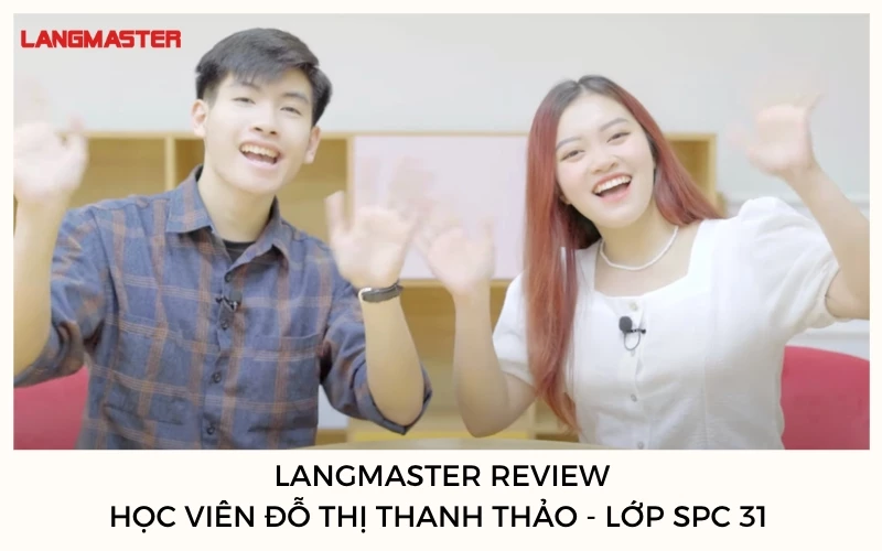 LANGMASTER REVIEW: HỌC VIÊN TRẦN THIỀU ĐÌNH - LỚP SPC 88