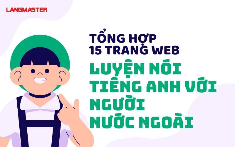 15+ TRANG WEB LUYỆN NÓI TIẾNG ANH VỚI NGƯỜI NƯỚC NGOÀI