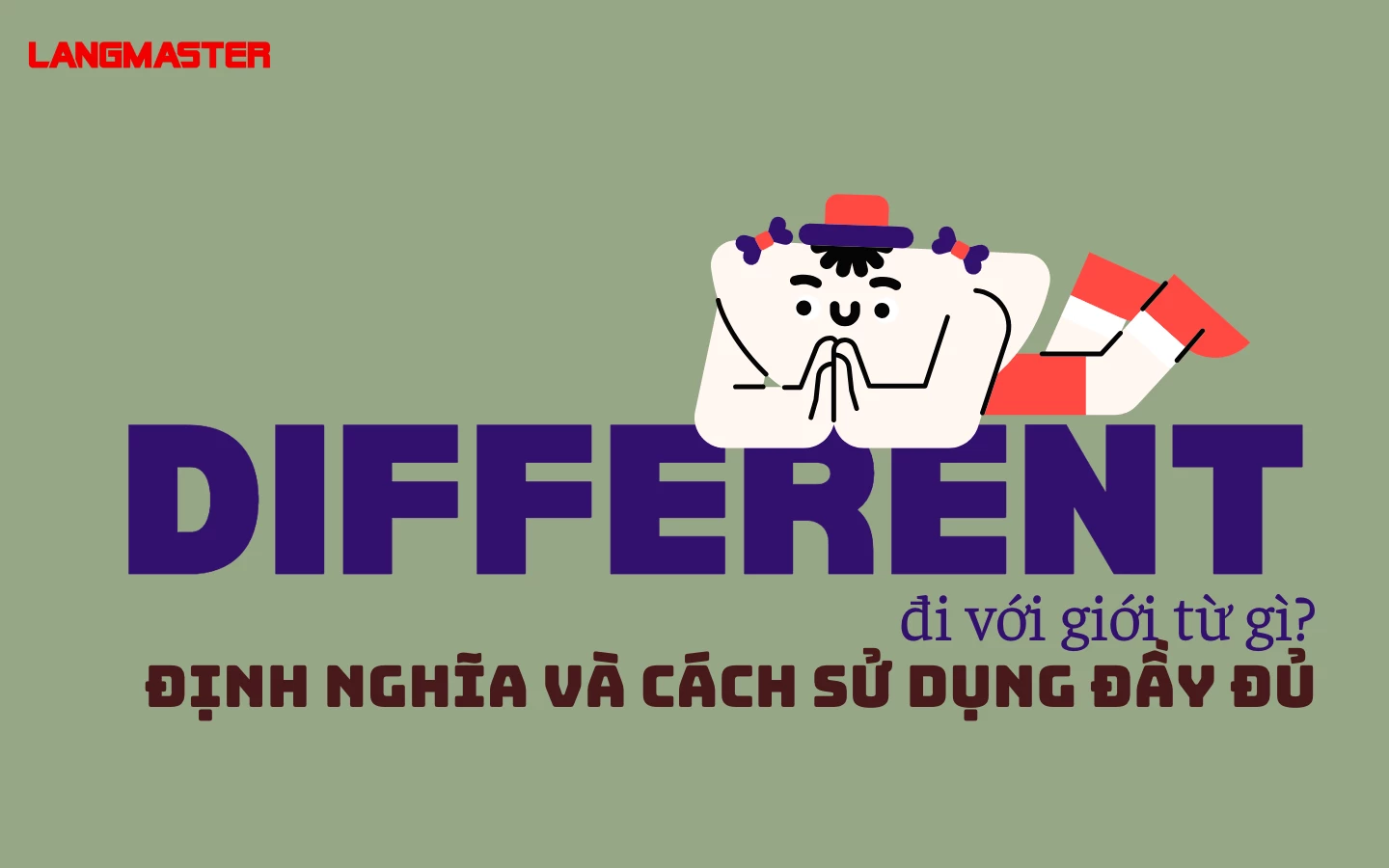 DIFFERENT ĐI VỚI GIỚI TỪ GÌ? - ĐỊNH NGHĨA VÀ CÁCH SỬ DỤNG ĐẦY ĐỦ