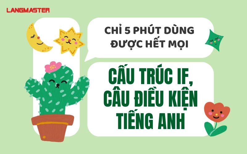 Cấu trúc IF: Công thức mệnh đề IF và bài tập vận dụng