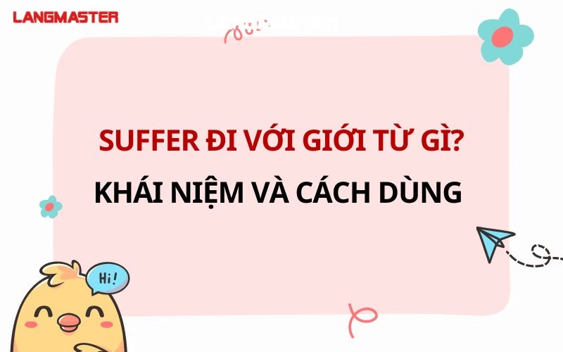 SUFFER ĐI VỚI GIỚI TỪ GÌ? ĐỊNH NGHĨA VÀ CÁCH SỬ DỤNG ĐẦY ĐỦ NHẤT