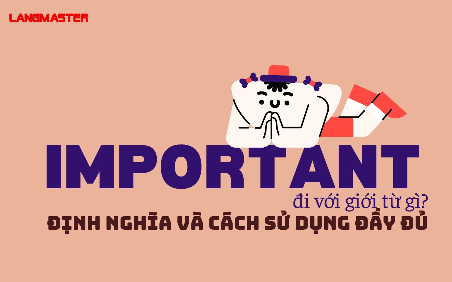 IMPORTANT ĐI VỚI GIỚI TỪ GÌ? - ĐỊNH NGHĨA VÀ CÁCH SỬ DỤNG ĐẦY ĐỦ