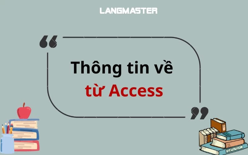 ACCESS ĐI VỚI GIỚI TỪ GÌ? ĐỊNH NGHĨA VÀ CÁCH DÙNG CHI TIẾT NHẤT