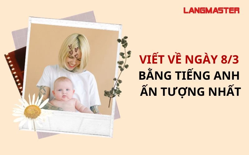 VIẾT VỀ NGÀY 8/3 BẰNG TIẾNG ANH ẤN TƯỢNG NHẤT