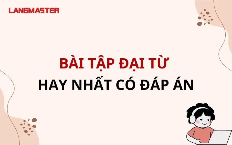 BÀI TẬP ĐẠI TỪ HAY NHẤT CÓ ĐÁP ÁN