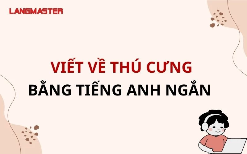 VIẾT VỀ THÚ CƯNG BẰNG TIẾNG ANH NGẮN, ẤN TƯỢNG