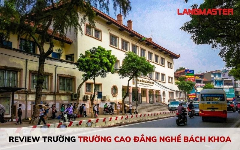 REVIEW: TRƯỜNG CAO ĐẲNG NGHỀ BÁCH KHOA CÓ TỐT KHÔNG? MỚI NHẤT