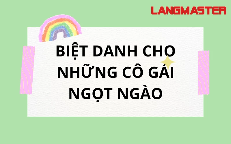 20+ Ý TƯỞNG ĐỘC ĐÁO BIỆT DANH CHO CON GÁI BẰNG TIẾNG ANH