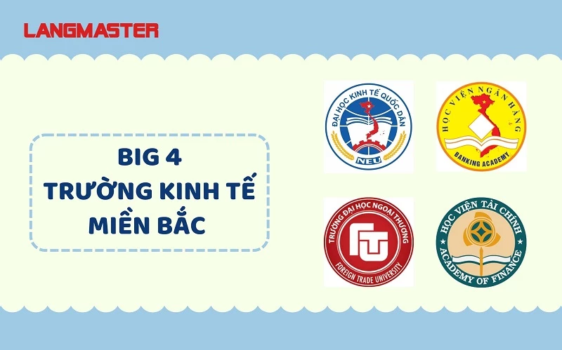 BIG 4 TRƯỜNG KINH TẾ MIỀN BẮC: CHẤT LƯỢNG ĐÀO TẠO, HỌC PHÍ, ĐIỂM CHUẨN