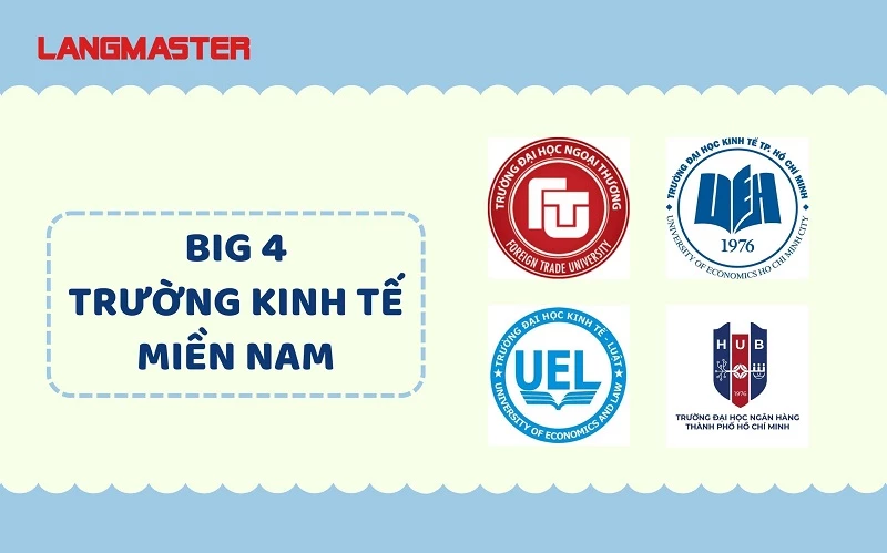 BIG 4 TRƯỜNG KINH TẾ MIỀN NAM: CHẤT LƯỢNG ĐÀO TẠO, HỌC PHÍ, ĐIỂM CHUẨN