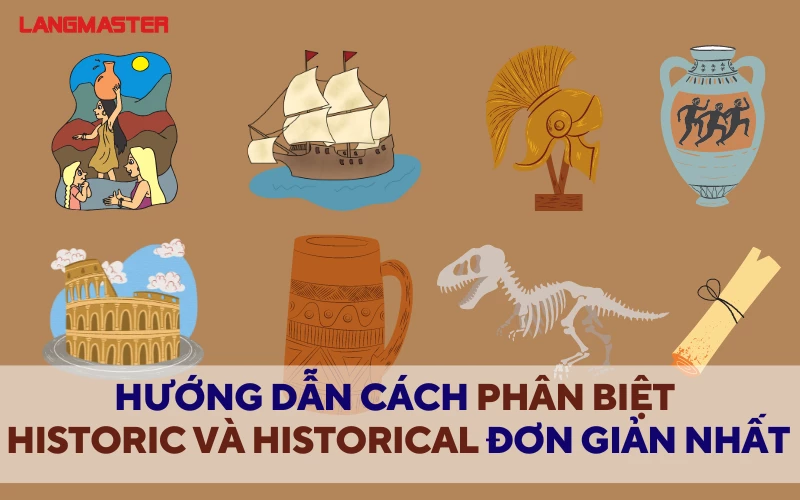 HƯỚNG DẪN CÁCH PHÂN BIỆT HISTORIC VÀ HISTORICAL ĐƠN GIẢN NHẤT