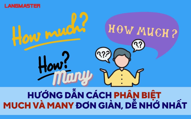 HƯỚNG DẪN CÁCH PHÂN BIỆT MUCH VÀ MANY ĐƠN GIẢN, DỄ NHỚ NHẤT