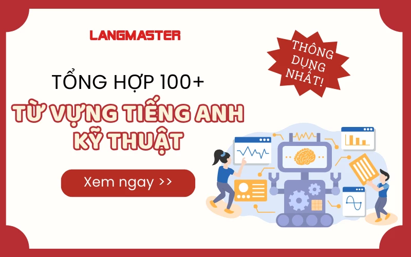 100+ TỪ VỰNG TIẾNG ANH CHUYÊN NGÀNH KỸ THUẬT THÔNG DỤNG NHẤT