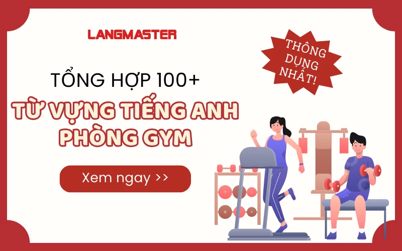 TỔNG HỢP 100+ TỪ VỰNG TIẾNG ANH PHÒNG GYM HAY, THÔNG DỤNG NHẤT