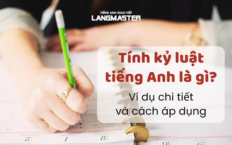 KỶ LUẬT TIẾNG ANH LÀ GÌ? VÍ DỤ CHI TIẾT VÀ CÁCH ÁP DỤNG