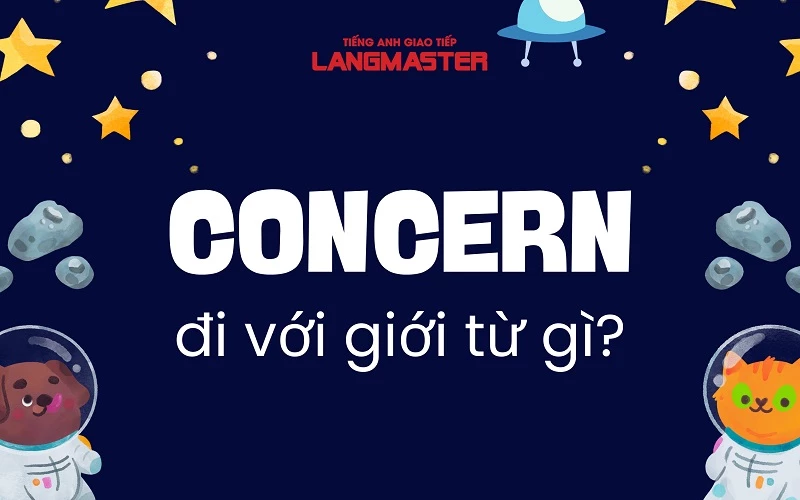 CONCERN ĐI VỚI GIỚI TỪ GÌ? - ĐỊNH NGHĨA VÀ CÁCH SỬ DỤNG ĐẦY ĐỦ