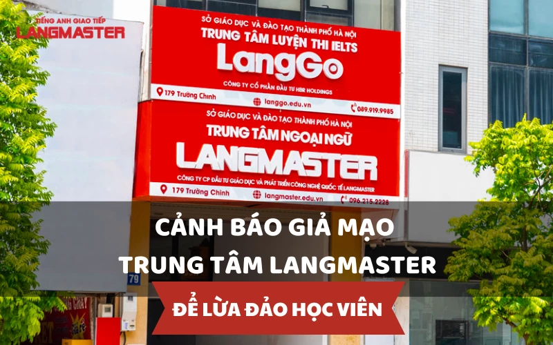 CẢNH BÁO GIẢ MẠO TRUNG TÂM LANGMASTER ĐỂ LỪA ĐẢO HỌC VIÊN