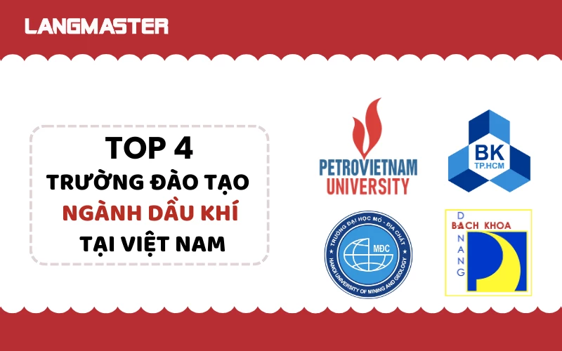 NGÀNH DẦU KHÍ HỌC TRƯỜNG NÀO? TOP 4 TRƯỜNG ĐÀO TẠO NHÓM NGÀNH DẦU KHÍ TẠI VIỆT NAM