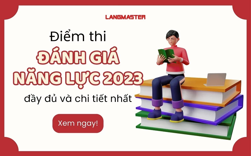 ĐIỂM THI ĐÁNH GIÁ NĂNG LỰC 2023 CÁC TRƯỜNG ĐẠI HỌC MỚI NHẤT