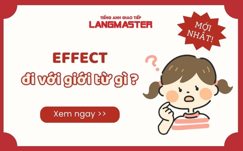 EFFECT ĐI VỚI GIỚI TỪ GÌ ? KHÁI NIỆM VÀ CÁCH DÙNG ĐẦY ĐỦ