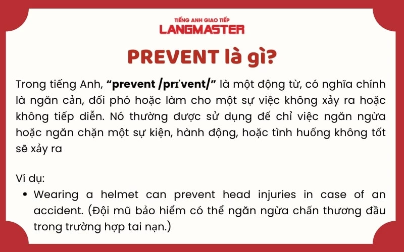 Prevent là động từ có nghĩa là ngăn cản, đối phó hoặc làm một sự việc không xảy ra