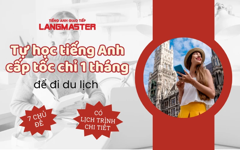 TỰ HỌC TIẾNG ANH CẤP TỐC ĐỂ ĐI DU LỊCH TRONG 1 THÁNG SIÊU HIỆU QUẢ