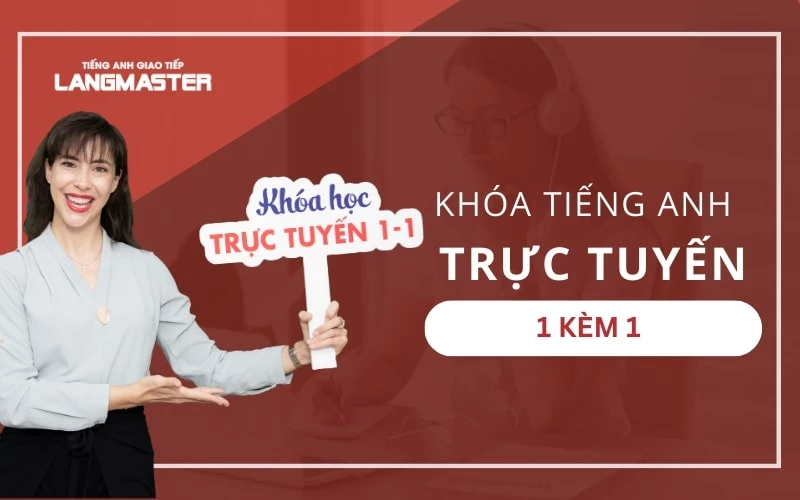 REVIEW KHÓA HỌC TIẾNG ANH ONLINE 1 KÈM 1 TẠI LANGMASTER