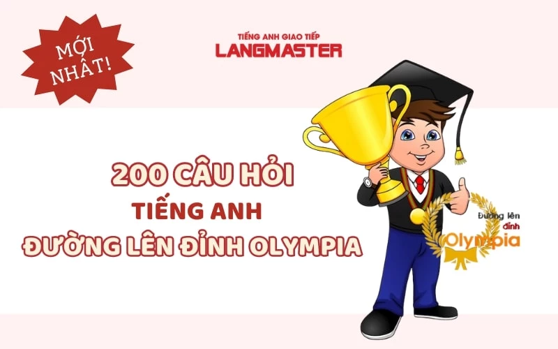 200+ CÂU HỎI TIẾNG ANH TRONG ĐƯỜNG LÊN ĐỈNH OLYMPIA MỚI NHẤT