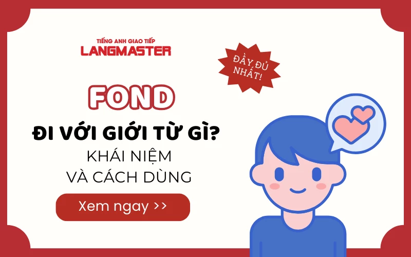 FOND ĐI VỚI GIỚI TỪ GÌ? KHÁI NIỆM VÀ CÁCH DÙNG ĐẦY ĐỦ