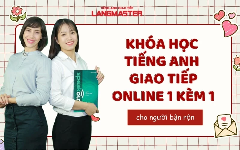 KHÓA HỌC TIẾNG ANH GIAO TIẾP ONLINE 1 KÈM 1 UY TÍN CHO NGƯỜI BẬN RỘN