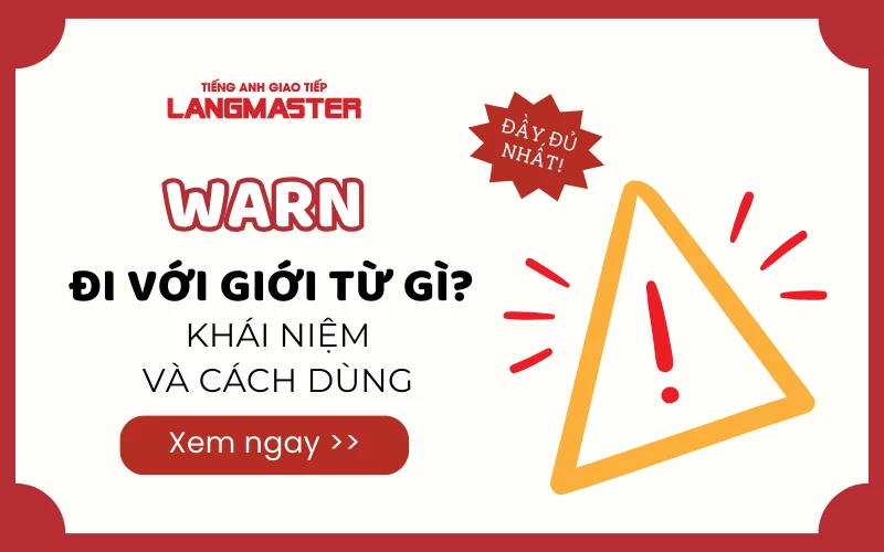 WARN ĐI VỚI GIỚI TỪ GÌ? KHÁI NIỆM VÀ CÁCH DÙNG ĐẦY ĐỦ