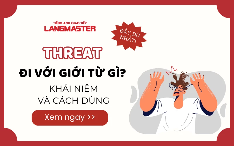 THREAT ĐI VỚI GIỚI TỪ GÌ? KHÁI NIỆM VÀ CÁCH DÙNG ĐẦY ĐỦ