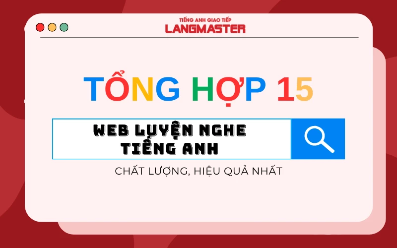 TỔNG HỢP 15 WEB LUYỆN NGHE TIẾNG ANH CHẤT LƯỢNG, HIỆU QUẢ NHẤT