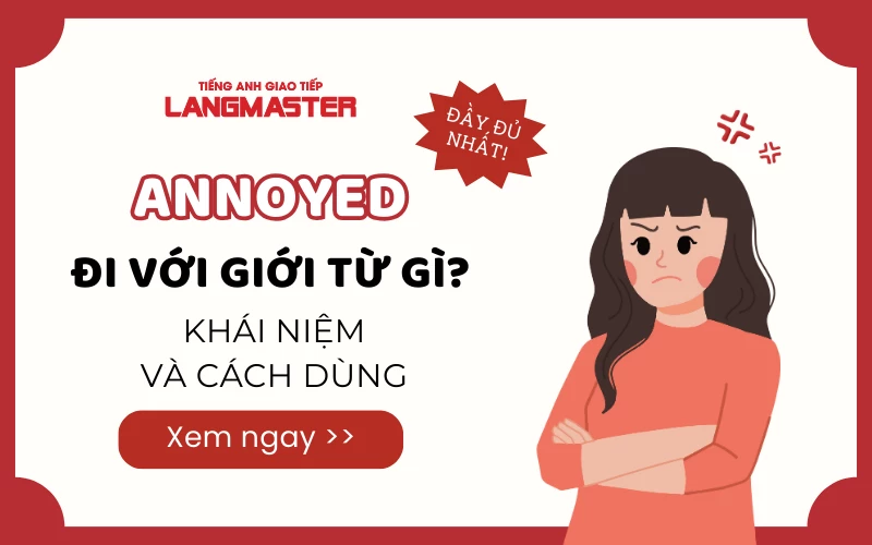 ANNOYED ĐI VỚI GIỚI TỪ GÌ? KHÁI NIỆM VÀ CÁCH DÙNG ĐẦY ĐỦ