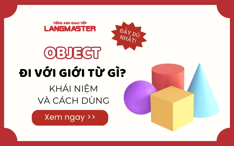 OBJECT ĐI VỚI GIỚI TỪ GÌ? KHÁI NIỆM VÀ CÁCH DÙNG ĐẦY ĐỦ