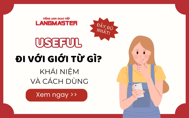 USEFUL ĐI VỚI GIỚI TỪ GÌ? KHÁI NIỆM VÀ CÁCH DÙNG ĐẦY ĐỦ