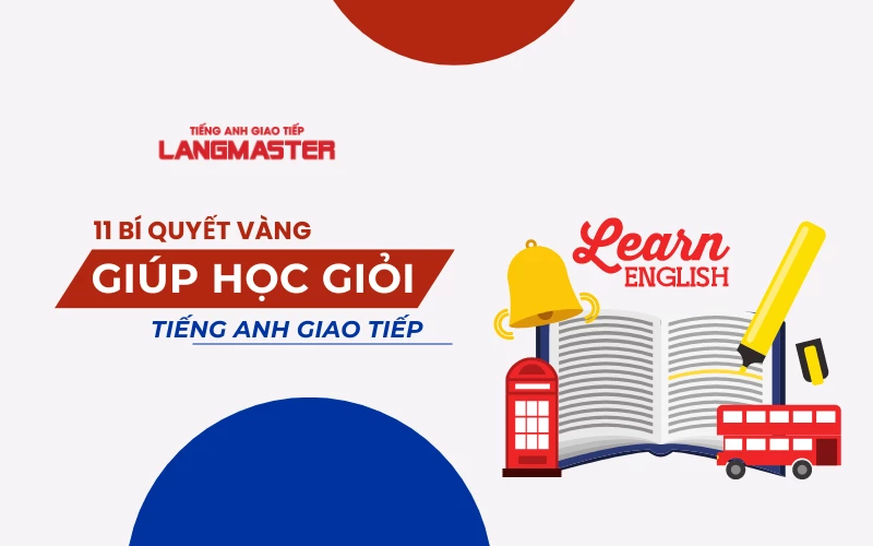 11 BÍ QUYẾT VÀNG GIÚP HỌC GIỎI TIẾNG ANH GIAO TIẾP