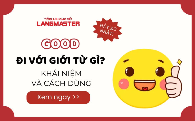 GOOD ĐI VỚI GIỚI TỪ GÌ? KHÁI NIỆM VÀ CÁCH DÙNG ĐẦY ĐỦ