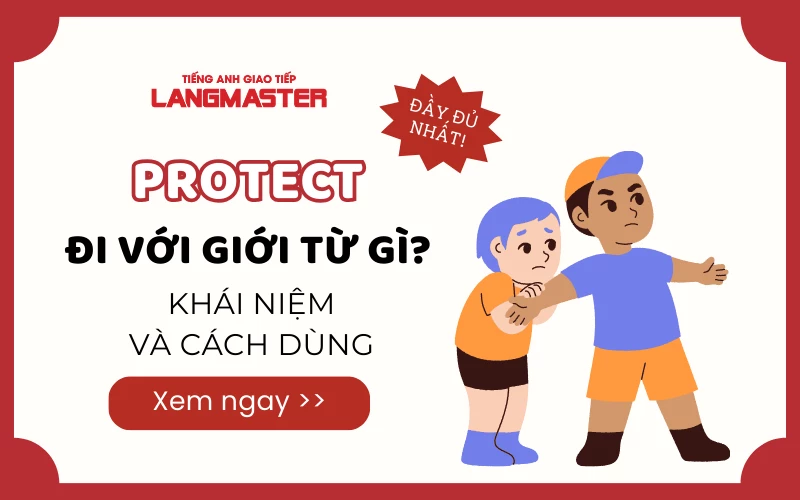 PROTECT ĐI VỚI GIỚI TỪ GÌ? KHÁI NIỆM VÀ CÁCH DÙNG ĐẦY ĐỦ