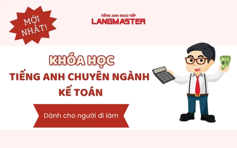 KHÓA HỌC TIẾNG ANH CHUYÊN NGÀNH KẾ TOÁN UY TÍN NHẤT