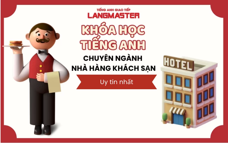 KHÓA HỌC TIẾNG ANH NGÀNH NHÀ HÀNG KHÁCH SẠN UY TÍN NHẤT