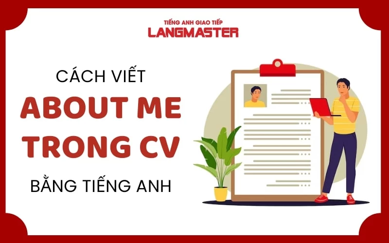 ABOUT ME TRONG CV LÀ GÌ ? HƯỚNG DẪN CÁCH VIẾT ABOUT ME TRONG CV ĐƠN GIẢN