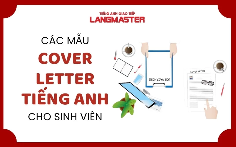 CÁC MẪU COVER LETTER TIẾNG ANH CHO SINH VIÊN NĂM CUỐI