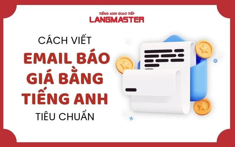 MẪU EMAIL BÁO GIÁ BẰNG TIẾNG ANH CHUẨN VÀ CHUYÊN NGHIỆP NHẤT