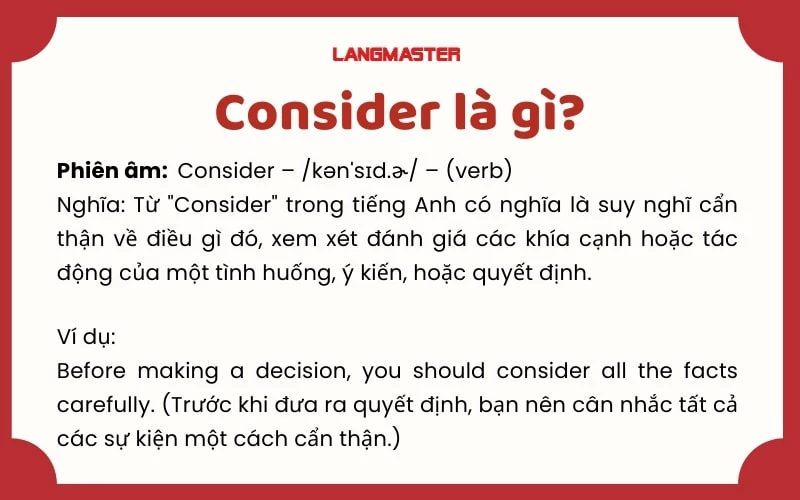 Consider là suy nghĩ cẩn thận về điều gì đó, xem xét đánh giá các khía cạnh hoặc tác động của một tình huống cụ thể