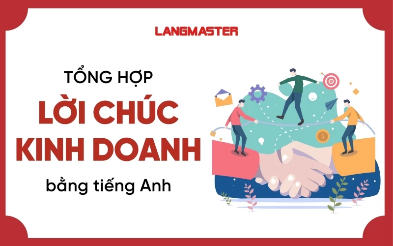 TỔNG HỢP LỜI CHÚC KINH DOANH BẰNG TIẾNG ANH ẤN TƯỢNG NHẤT